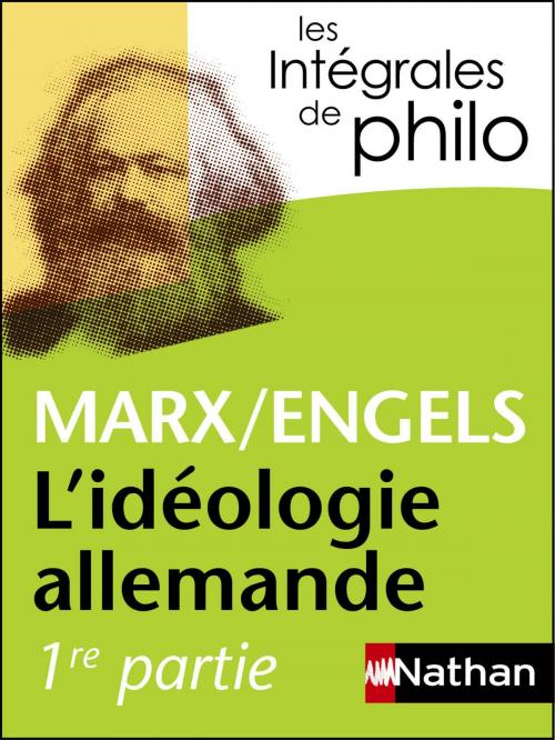 Cover of the book Intégrales de Philo - MARX/ENGELS, L'idéologie allemande by Marx, Engels, Denis Huisman, Jean-Jacques Barrere, Christian Roche, Nathan