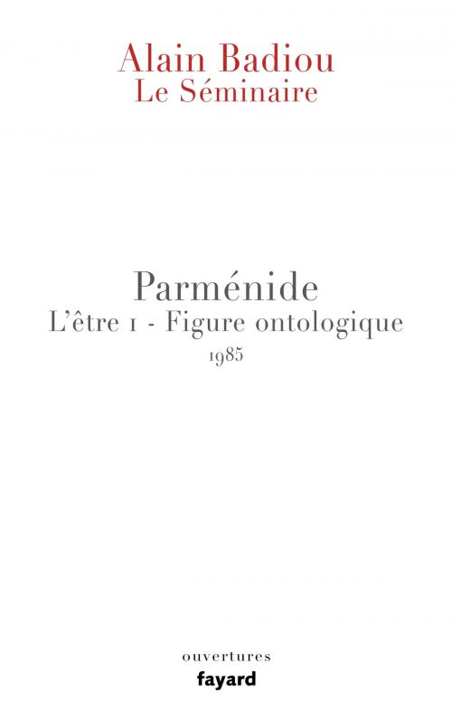 Cover of the book Le Séminaire - Parménide by Alain Badiou, Fayard