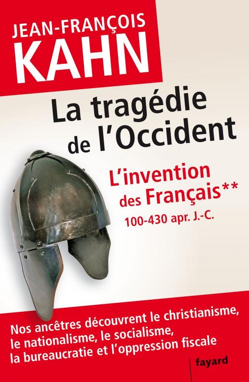 Cover of the book L'Invention des français 2 La tragédie de l'Occident by Jean-François Kahn, Fayard