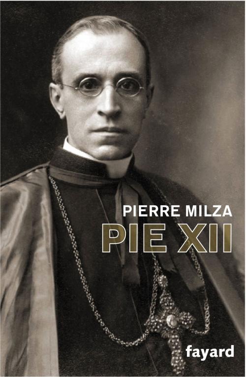Cover of the book Pie XII by Pierre Milza, Fayard