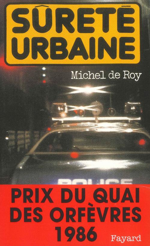 Cover of the book Sûreté urbaine by Michel de Roy, Fayard