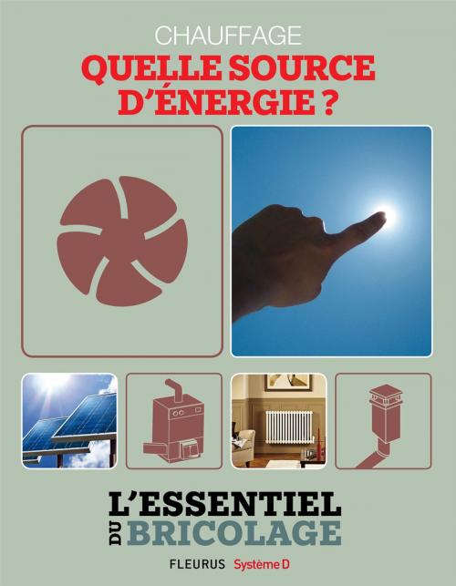 Cover of the book Chauffage & Climatisation : chauffage - quelle source d'énergie ? by Bruno Guillou, Nicolas Sallavuard, François Roebben, Nicolas Vidal, Fleurus / Système D