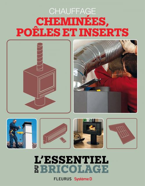 Cover of the book Chauffage - cheminées, poêles et inserts by Nicolas Vidal, Bruno Guillou, Nicolas Sallavuard, François Roebben, Fleurus / Système D