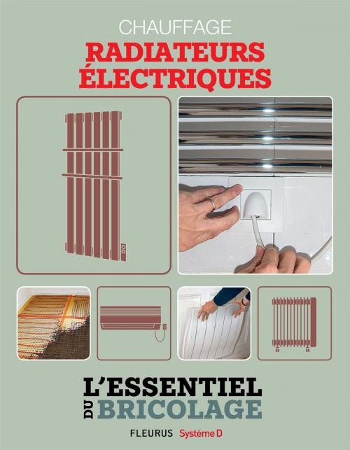 Cover of the book Chauffage & Climatisation : chauffage - radiateurs électriques by Nicolas Vidal, Nicolas Sallavuard, Bruno Guillou, François Roebben, Fleurus / Système D