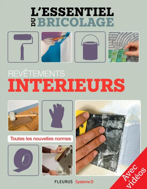 Cover of the book Revêtements intérieurs - Avec vidéos by Nicolas Sallavuard, François Roebben, Nicolas Vidal, Bruno Guillou, Fleurus / Système D