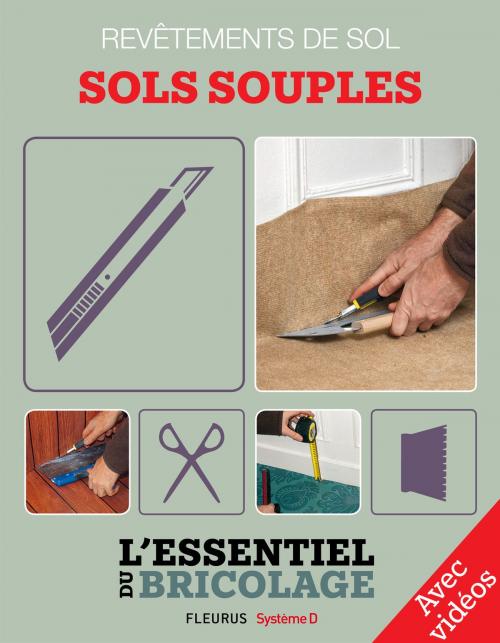 Cover of the book Revêtements intérieurs : revêtements de sol - sols souples (avec vidéos) by Bruno Guillou, Nicolas Sallavuard, François Roebben, Nicolas Vidal, Fleurus / Système D