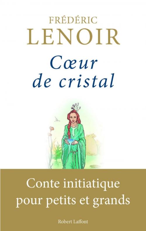 Cover of the book Coeur de cristal by Frédéric LENOIR, Groupe Robert Laffont