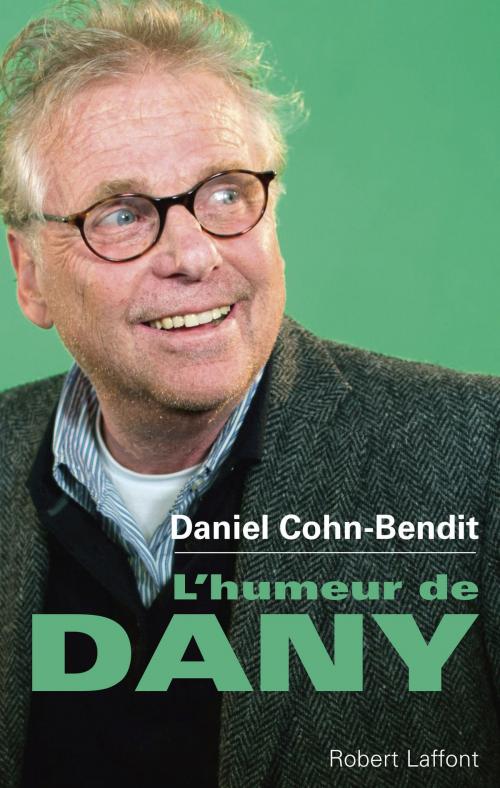 Cover of the book L'Humeur de Dany by Daniel COHN-BENDIT, Groupe Robert Laffont