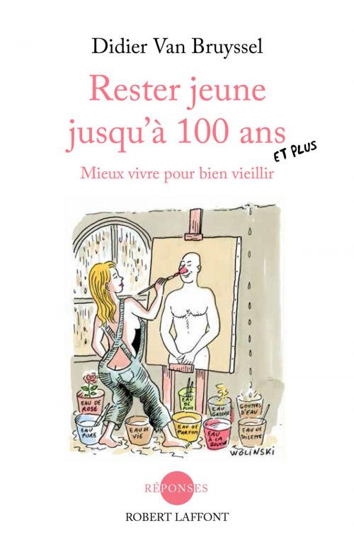 Cover of the book Rester jeune jusqu'à 100 ans et plus by Didier VAN BRUYSSEL, Groupe Robert Laffont