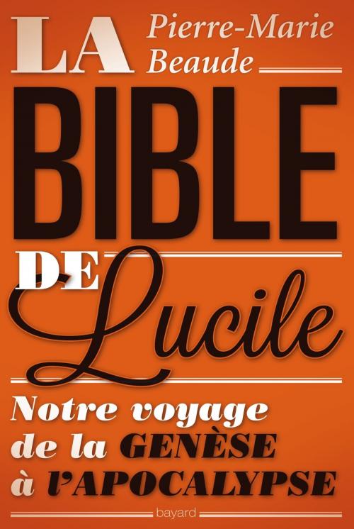 Cover of the book La Bible de Lucile by Pierre-Marie Beaude, Bayard Culture