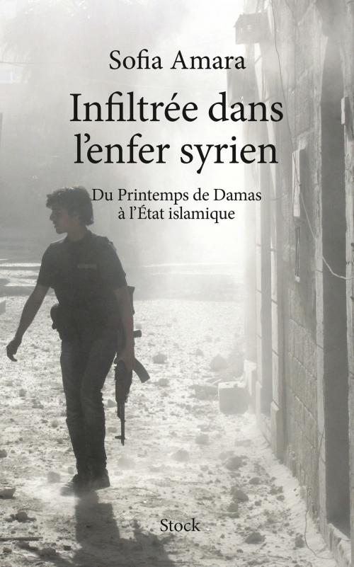 Cover of the book Infiltrée dans l'enfer Syrien by Sofia Amara, Stock