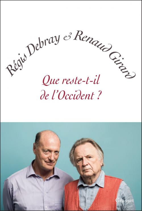 Cover of the book Que reste-t-il de l'Occident ? by Régis Debray, Renaud Girard, Grasset