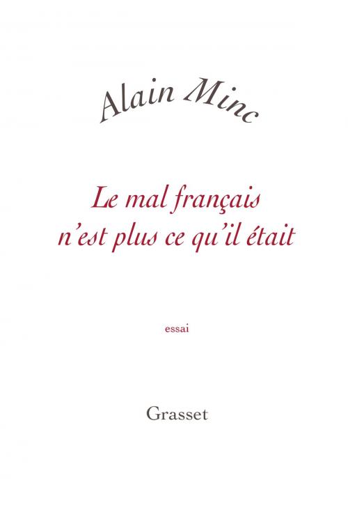 Cover of the book Le mal français n'est plus ce qu'il était by Alain Minc, Grasset