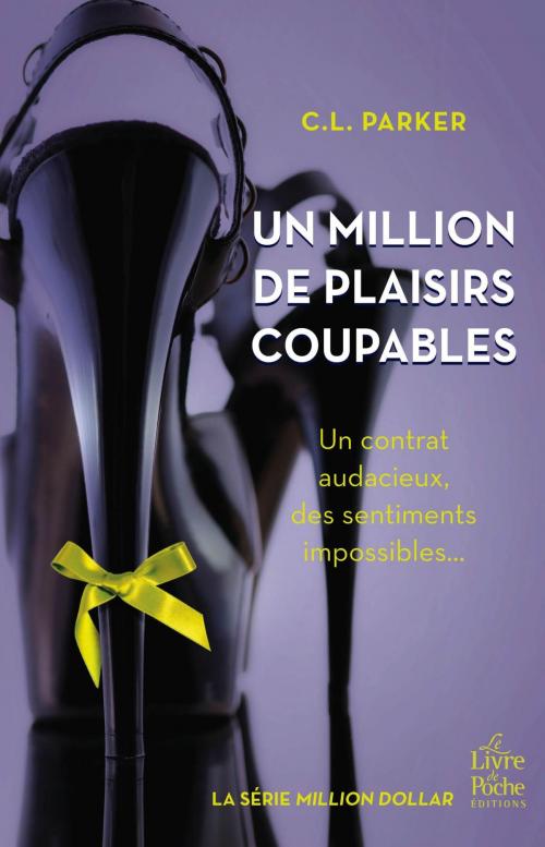 Cover of the book Un million de plaisirs coupables by C.L. Parker, Le Livre de Poche