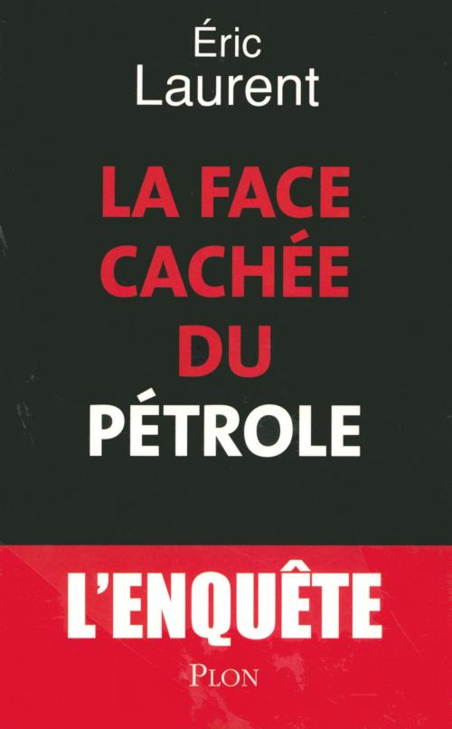 Cover of the book La face cachée du pétrole by Éric LAURENT, Place des éditeurs