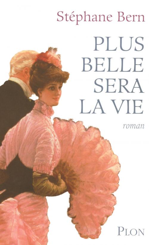 Cover of the book Plus belle sera la vie by Stéphane BERN, Place des éditeurs