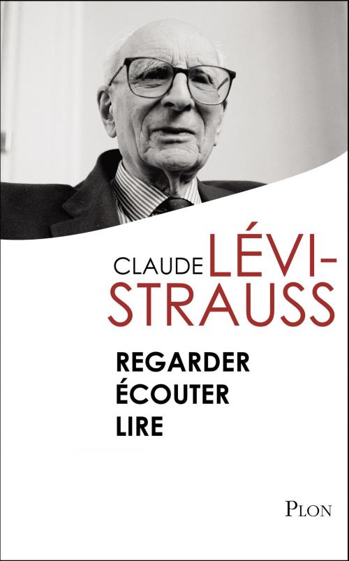 Cover of the book Regarder Ecouter Lire by Claude LEVI-STRAUSS, Place des éditeurs