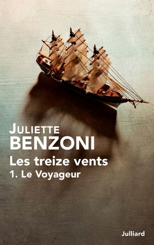 Cover of the book Les Treize vents - Tome 1 by Juliette BENZONI, Groupe Robert Laffont