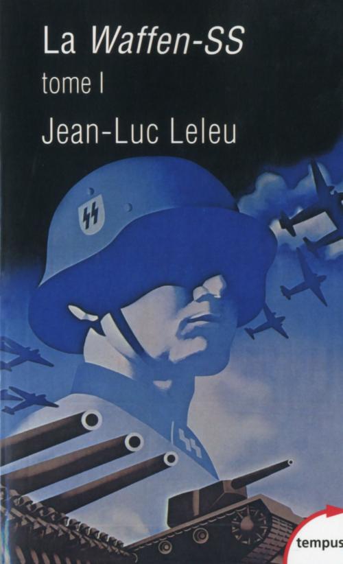 Cover of the book La Waffen-SS - Tome 1 by Jean-Luc LELEU, Place des éditeurs