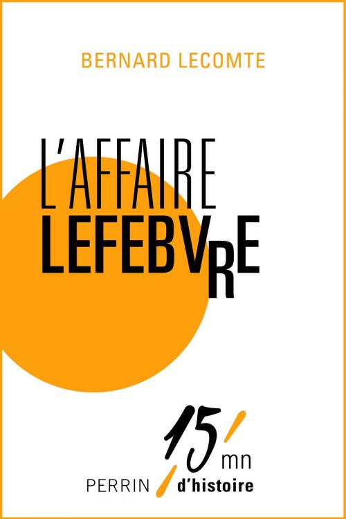 Cover of the book L'affaire Lefebvre by Bernard LECOMTE, Place des éditeurs