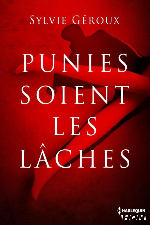 Cover of the book Punies soient les lâches by Sylvie Géroux, Harlequin