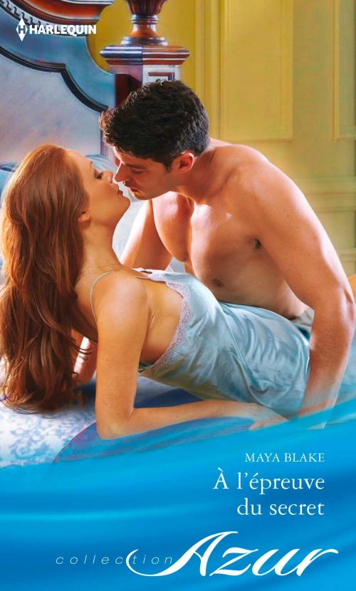 Cover of the book A l'épreuve du secret by Maya Blake, Harlequin