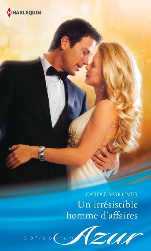 Cover of the book Un irrésistible homme d'affaires by Carole Mortimer, Harlequin