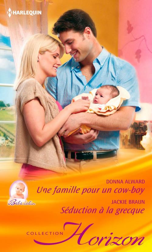 Cover of the book Une famille pour un cowboy - Séduction à la grecque by Donna Alward, Jackie Braun, Harlequin