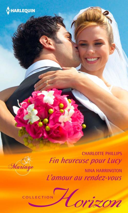 Cover of the book Fin heureuse pour Lucy - L'amour au rendez-vous by Charlotte Phillips, Nina Harrington, Harlequin