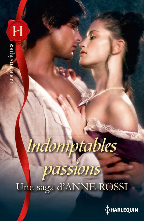 Cover of the book Indomptables passions by Anne Rossi, Harlequin