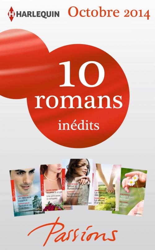 Cover of the book 10 romans Passions inédits (n°494 à 498 - octobre 2014) by Collectif, Harlequin