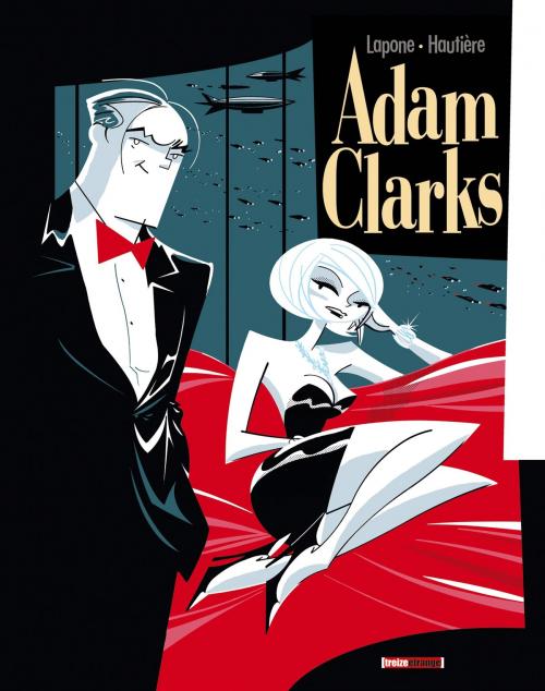 Cover of the book Adam Clarks - Tome 01 by Régis Hautière, Antonio Lapone, Glénat BD
