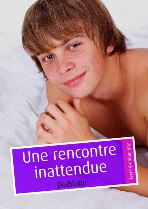 Cover of the book Une rencontre inattendue by Diablotin, Éditions Textes Gais