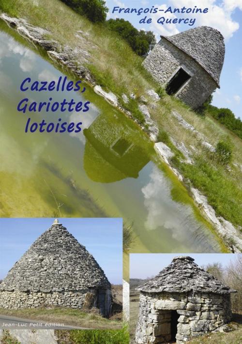 Cover of the book Cazelles, Gariottes lotoises by François-Antoine De Quercy, Jean-Luc PETIT Editions