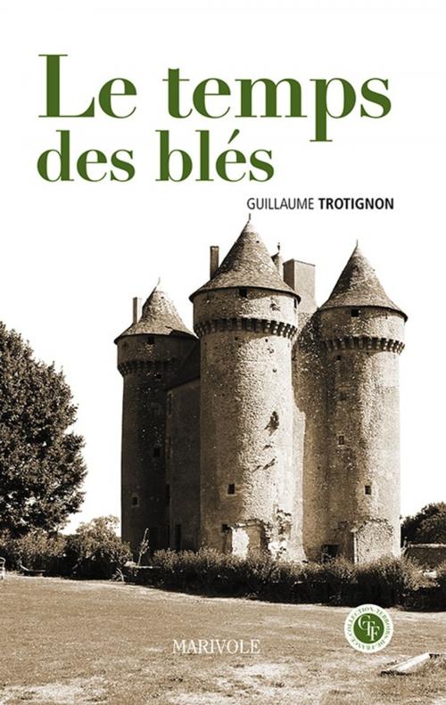 Cover of the book Le Temps des blés by Guillaume Trotignon, Marivole Éditions