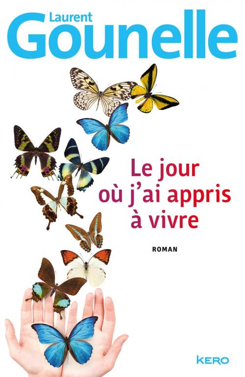 Cover of the book Le jour où j'ai appris à vivre by Laurent Gounelle, Kero
