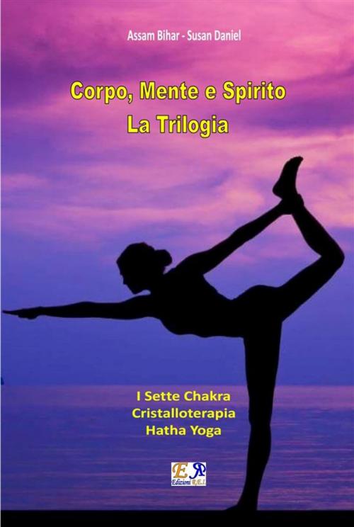 Cover of the book Corpo, Mente e Spirito - La Trilogia by Assam Bihar - Susan Daniel, Edizioni R.E.I.