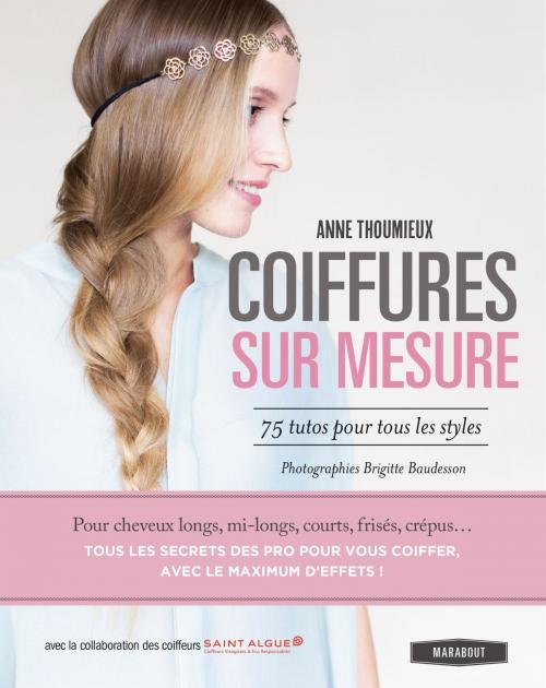 Cover of the book Coiffures sur mesure. 75 tutos pour tous les styles by Anne Thoumieux, Marabout