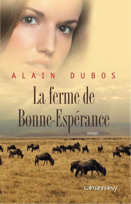 Cover of the book La ferme de Bonne-Espérance by Alain Dubos, Calmann-Lévy