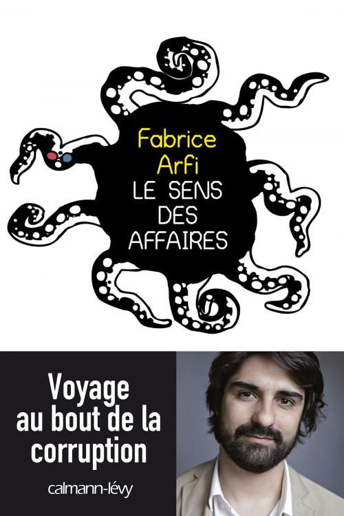 Cover of the book Le sens des affaires by Fabrice Arfi, Calmann-Lévy