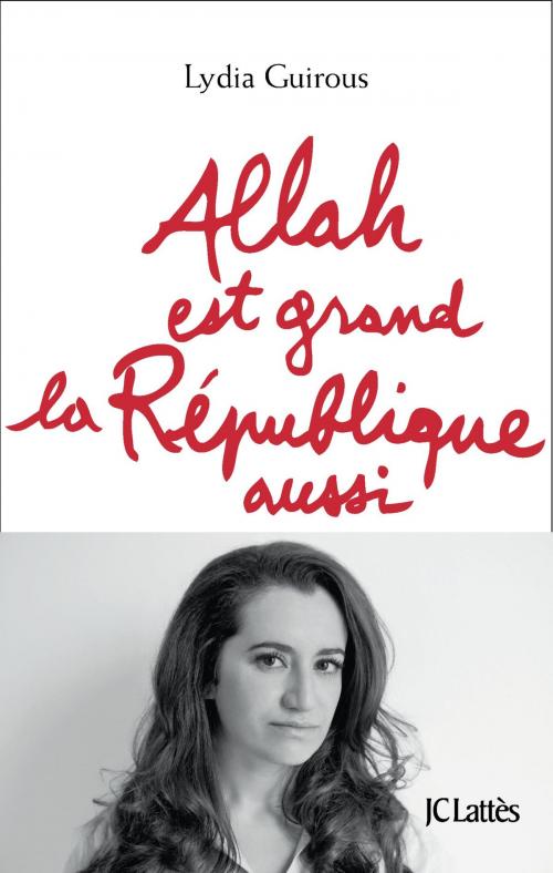 Cover of the book Allah est grand la République aussi by Lydia Guirous, JC Lattès