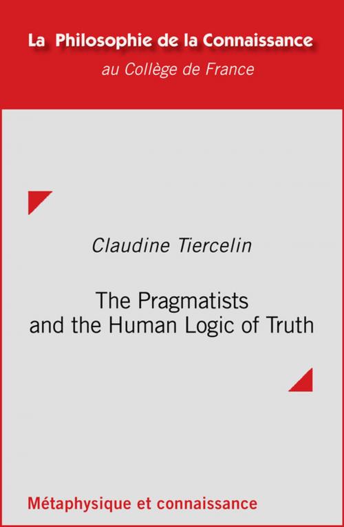 Cover of the book The Pragmatists and the Human Logic of Truth by Claudine Tiercelin, Collège de France