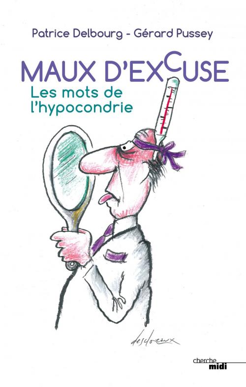 Cover of the book Maux d'excuse by Gérard PUSSEY, Patrice DELBOURG, Cherche Midi