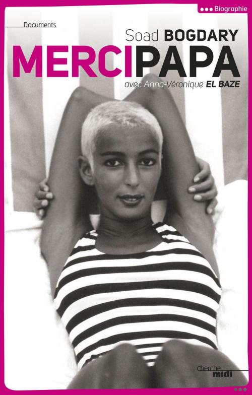 Cover of the book Merci papa by Soad BOGDARY, Anna-Véronique EL BAZE, Cherche Midi