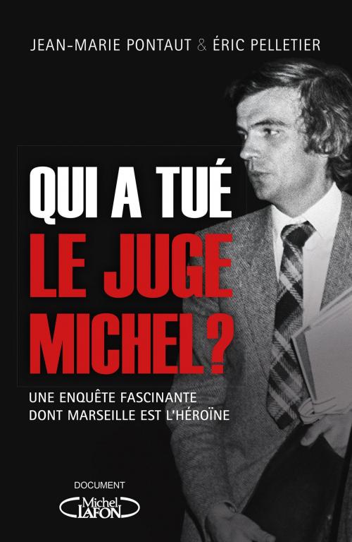 Cover of the book Qui A tué le juge Michel ? by Jean-marie Pontaut, Eric Pelletier, Michel Lafon