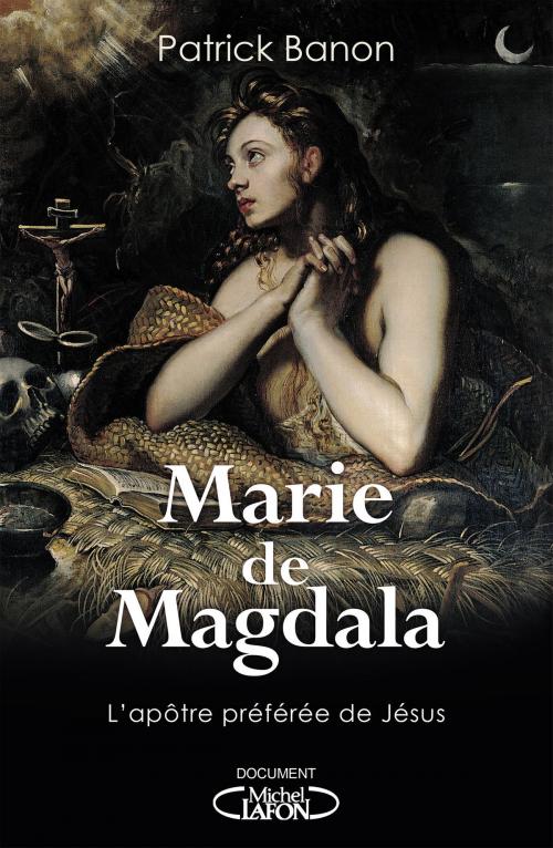 Cover of the book Marie de Magdala by Patrick Banon, Michel Lafon