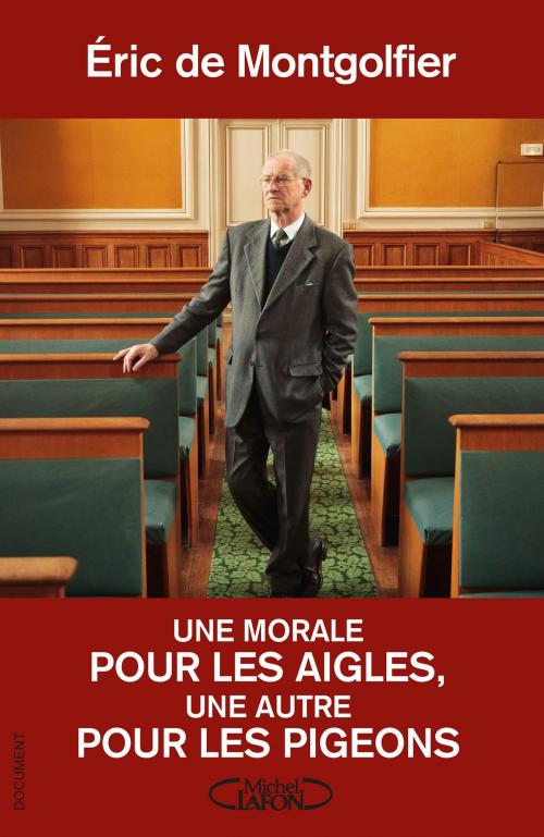 Cover of the book Une morale pour les aigles, une autre pour les pigeons by Eric de Montgolfier, Michel Lafon