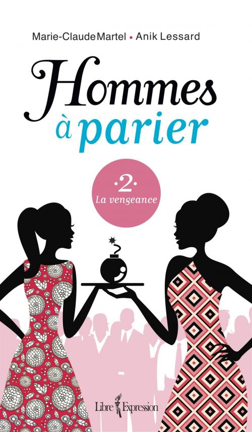 Cover of the book Hommes à parier, tome 2 by Marie-Claude Martel, Anik Lessard, Libre Expression