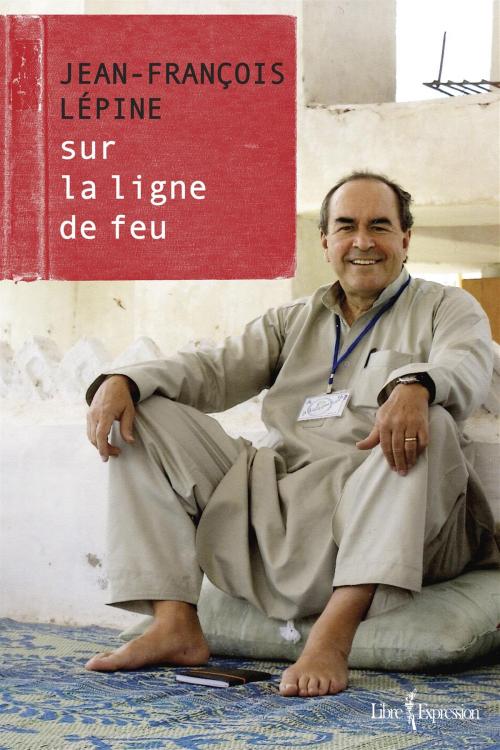 Cover of the book Jean-François Lépine by Jean-François Lépine, Libre Expression