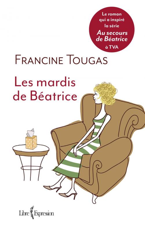Cover of the book Les Mardis de Béatrice by Francine Tougas, Libre Expression